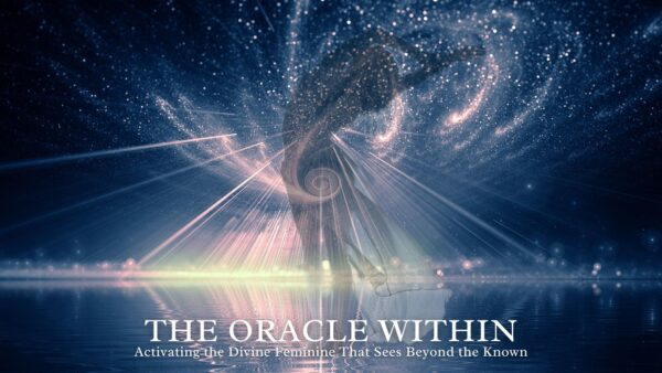 The Oracle Within: Activating the Divine Feminine That Sees Beyond the Known | Jun 19, 2025